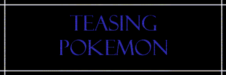 Other things teasing
Pokémon